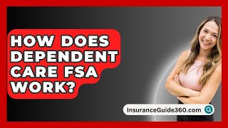 How Does Dependent Care FSA Work  InsuranceGuide360com [upl. by Dodi]