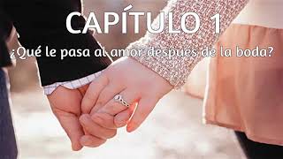 Los cinco lenguajes del amor Capítulo 1 Qué le pasa al amor después de la boda [upl. by Eanert594]