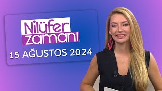 Nilüfer Zamanı 15 Ağustos 2024 [upl. by Notfa]