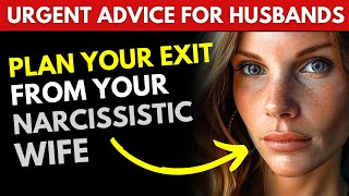 Planning Your Exit from a Narcissistic Marriage Narcissistic Wife Escape Plan [upl. by Settle]