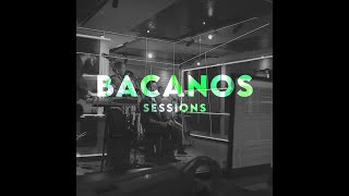 Bacanos Sessions ¨Te doy mi amor¨ [upl. by Anom73]