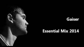 Gaiser  Essential Mix [upl. by Aimil]