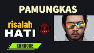 pamungkas  Risalah hati  DEWA cover  karaoke [upl. by Aniakudo997]