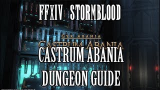 FFXIV Stormblood Castrum Abania Dungeon Guide [upl. by Xenos950]