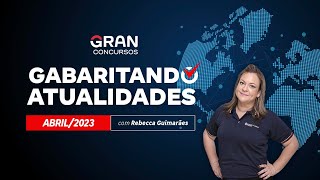 Gabaritando Atualidades  Abril 2023 com Rebecca Guimarães [upl. by Pippo]