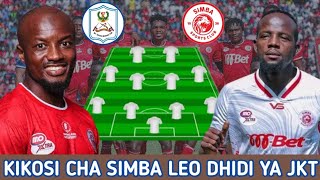 HIKI HAPA KIKOSI CHA SIMBA LEO DHIDI YA JKT TANZANIA JKT Tanzania Vs Simba NBC Premier League [upl. by Laveen]