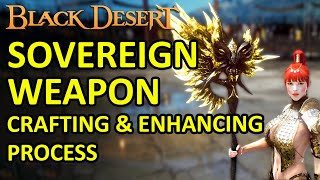 SOVEREIGN WEAPON CRAFTING amp ENHANCING PROCESS on FIRST DAY UPDATE Black Desert Online BDO [upl. by Yonita311]