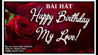 BÀI HÁT LOVE BIRTHDAY SONG  SÁNG TÁC NGUYỄN NHÂN [upl. by Ellerahc370]