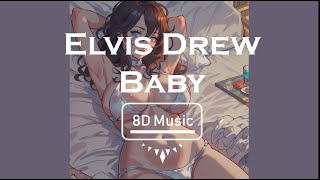 Elvis DrewBaby 8D Use Headphones 🎧🎧 [upl. by Berni187]