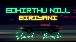 Edhirthu Nill Slowed  Reverb  Bass Boost LoFi  Biriyani Tamil Motivation Song  Yuvanshankar Raja [upl. by Joelly457]