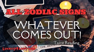 ALL ZODIAC SIGNS quotWHATEVER COMES OUTquot TAROT READING [upl. by Zetrom]