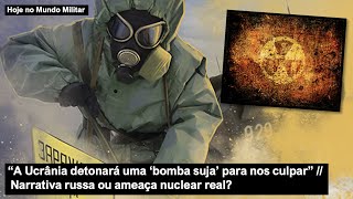 “A Ucrânia detonará uma ‘bomba suja’ para nos culpar”  Narrativa russa ou ameaça nuclear real [upl. by Sylirama171]