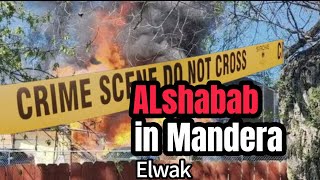 ELWAK MANDERA COUNTY Attck by ALSHABAB news Today Video [upl. by Yebloc]