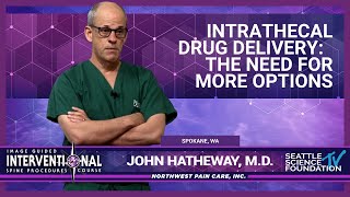 Intrathecal Drug Delivery The Need For More Options  John Hatheway MD [upl. by Cherrita50]