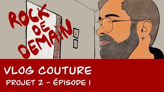 Vlog couture  Projet 2  Épisode 1  rock de demain [upl. by Adnolat190]