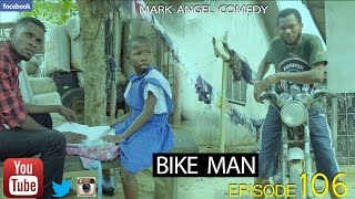 BIKE MAN Mark Angel Comedy Episode 106 [upl. by Aicilana]