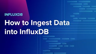 How to Ingest Data into InfluxDB [upl. by Bryce484]