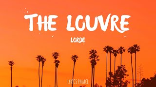 Lorde  The Louvre  Lyrics [upl. by Brunella716]