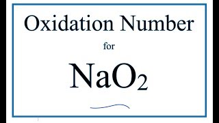 How to find the Oxidation Number for O in NaO2 Sodium superoxide [upl. by Uyerta]