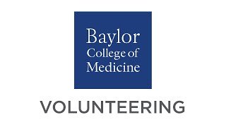 Volunteering  Baylor College of Medicines School of Medicine [upl. by Oshinski]