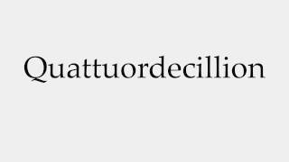 How to Pronounce Quattuordecillion [upl. by Borman]