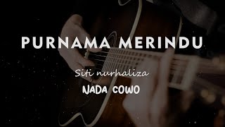 PURNAMA MERINDU  SITI NURHALIZA  KARAOKE GITAR AKUSTIK TANPA VOKAL NADA COWO  MALE [upl. by Aihtyc191]