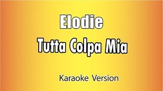 Elodie  Tutta colpa mia versione Karaoke Academy Italia [upl. by Aelanej]