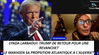 LYNDA LARBAOUI TRUMP DE RETOUR POUR INVERSER LES ALLIANCES ALGERIE M6 MEDITERRANNEE ATLANTIQUE [upl. by Tada]