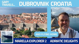 Dubrovnik Croatia amp Home  Marella Explorer 2  Adriatic Delights  Solo Cruise [upl. by Nytsirc]