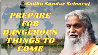 Sadhu Sundar Selvaraj II PREPARE FOR DANGEROUS THINGS TO COME [upl. by Malena]