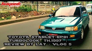 Starlet Turbolook th1997 EP81Review by Lay  Vlog 5 [upl. by Dorreg952]