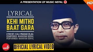 Narayan Gopal  KEHI MITHO BAAT GARA With Lyrics quotकेही मिठो बात गर quot  Nepali All time Hit Songs [upl. by Adrea]