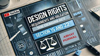 Design Rights  Requirements amp Obligations  Section 2c 15 22  The Designs Act [upl. by Githens]