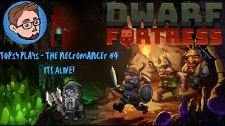 Dwarf Fortress Playthrough  Necromancer 4 ITS ALIVE [upl. by Schmidt]