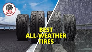 Best All Weather Tires 2024  Top 7 Best All Weather Tires Review [upl. by Tsui]