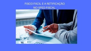 Fisco Fácil e a retificação do sped fiscal [upl. by Gaye978]