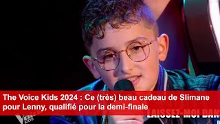 The Voice Kids 2024  Ce très beau cadeau de Slimane pour Lenny qualifié pour la demifinale [upl. by Gomez118]