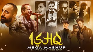 Ishq Mega Mashup  Mahesh Suthar Mashup  Faheem Abdullah X Arijit Singh X Mustafa Zahid X RFAK Etc [upl. by Ahsekram]