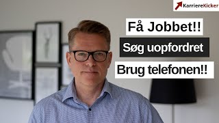 Jobsøgning  Vil du ha jobbet så brug telefonen søg uopfordret [upl. by Lyrac889]