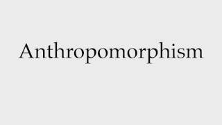 How to Pronounce Anthropomorphism [upl. by Enyrb]