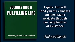 Journey Into a Fulfilling Life The Secret to True Fulfillment in Life  Audiobook [upl. by Andros516]