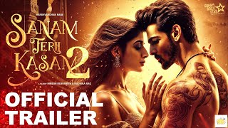 SANAM TERI KASAM 2 Official Trailer  Harshvardhan Mawra Hocane Manish Anurag Abhimanyu Concept [upl. by Iror]