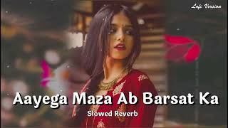 🥀❤️Aayega Maza Ab Barsaat Ka🌧️  Love Version Song  Slowed amp Reverb lofimusic lofisongs lofi [upl. by Kern]