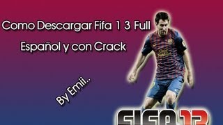 COMO DESCARGAR FIFA 13 FULL ESPAÑOL CON CRACK [upl. by Lacey104]