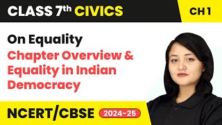 On Equality  Chapter Overview and Equality in Indian Democracy  Class 7 Civics Chapter 1 [upl. by Ik]