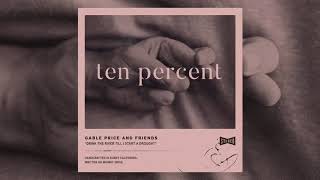 Gable Price and Friends  Ten Percent OFFICIAL AUDIO [upl. by Allison505]