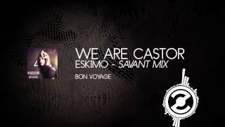 We Are Castor  Eskimo Savant Mix [upl. by Akemyt466]