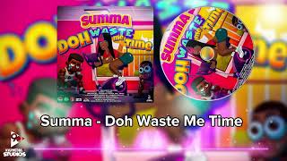 Summa  Doh Waste Me Time Official Audio  Barbados [upl. by Hooper771]