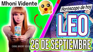 RECIBIRÁS UNA GRAN SORPRESA⚠️MHONI VIDENTE 🔮 Horóscopo de hoy LEO 26 de SEPTIEMBRE 2024 ❤️ monhi [upl. by Devin]