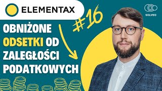 Obniżone odsetki od zaległości podatkowych ElemenTAX 16 [upl. by Piper109]